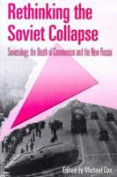 Rethinking the Soviet Collapse: Sovietology, the Death of Communism and the New Russia 1855673223 Book Cover