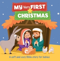 My Very First Christmas: A Soft-And-Cozy Bible Story for Babies 0825447798 Book Cover