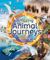 Amazing Animal Journeys: The Most Incredible Migrations in the Natural World 0744059909 Book Cover