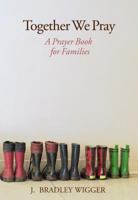 Together We Pray: A Prayer Book for Families 0827236468 Book Cover