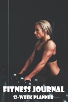 FITNESS Journal - 12-Week Planner: 6x9 Journal - Sports Bodybuilding & Weightlifting Journal Athletes Notebook Fitness Log Book Workout Planner Fitness Gym Diary Diet Journal: Daily Food and Weight Lo 1698671989 Book Cover