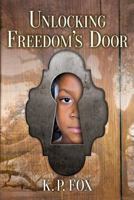 Unlocking Freedom's Door 0997917911 Book Cover
