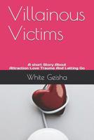 Villainous Victims: A short Story About Attraction, Love, Trauma, And Letting Go 1075829895 Book Cover