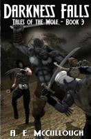 Darkness Falls: Tales of the Wolf - Book 3 1494438305 Book Cover