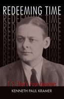 Redeeming Time: T.S. Eliot's Four Quartets 1561012858 Book Cover