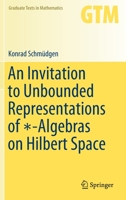 An Invitation to Unbounded Representations of -Algebras on Hilbert Space 3030463680 Book Cover
