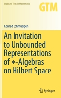 An Invitation to Unbounded Representations of ∗-Algebras on Hilbert Space 3030463680 Book Cover