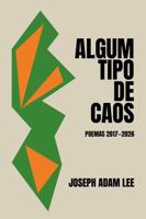 Algum Tipo de Caos: Poemas 2017–2026 (Portuguese Edition) 1971187062 Book Cover
