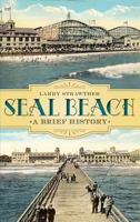 Seal Beach: A Brief History 1540223469 Book Cover