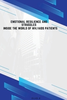 Emotional Resilience and Struggles Inside the World of HIV/AIDS Patients 5043564377 Book Cover