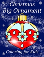 Christmas Big Ornament - Coloring for Kids: Simple and Easy Design for Children :Beautiful patterned ornaments to color for Ages 4-8 B08NF1PG8W Book Cover