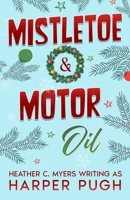 Mistletoe & Motor Oil (The Evergreen Hollow Christmas Romance Series) B0F7FRM272 Book Cover