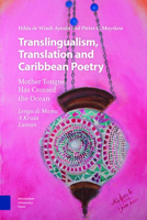Translingualism, Translation and Caribbean Poetry: Mother Tongue Has Crossed the Ocean 9463727442 Book Cover