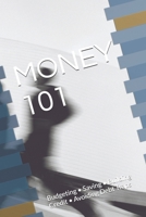 MONEY 101: Budgeting • Saving • Building Credit • Avoiding Debt Traps B0H6R8RY47 Book Cover