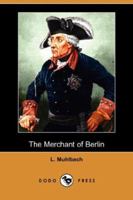 The Works of Louise Muhlbach, The Merchant of Berlin 1406907278 Book Cover