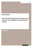 Keyword-Advertising. Voraussetzungen und Grenzen der zul�ssigen Nutzung fremder Marken 3668200270 Book Cover