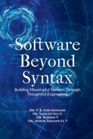 Software Beyond Syntax: Building Meaningful Systems Through Thoughtful Engineering B0FND8S2TX Book Cover