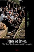 Bosnia And Beyond: The "Quiet" Revolution That Wouldn't Go Quietly 0875864287 Book Cover