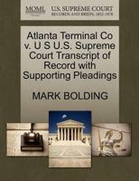 Atlanta Terminal Co v. U S U.S. Supreme Court Transcript of Record with Supporting Pleadings 1270105760 Book Cover