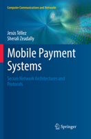 Mobile Payment Systems: Secure Network Architectures and Protocols 3319230328 Book Cover