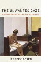 The Unwanted Gaze: The Destruction of Privacy in America 0679765204 Book Cover