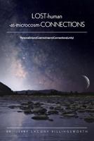 Lost-Human-As-Microcosm-Connections: Personal(micro)Cosmic(macro)Connections(unity) 1482594625 Book Cover