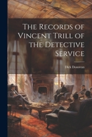 The Records of Vincent Trill of the Detective Service 1021985724 Book Cover