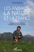 Les animaux, la nature et la France: Changer nos paradigmes, modifier nos comportements (French Edition) 2343181837 Book Cover