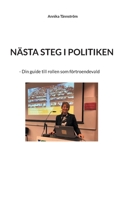Nästa steg i politiken: - Din guide till rollen som förtroendevald 9179693644 Book Cover