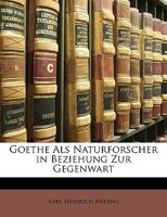 Goethe ALS Naturforscher in Beziehung Zur Gegenwart 1148742875 Book Cover