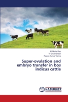 Super-ovulation and embryo transfer in bos indicus cattle 3659349585 Book Cover