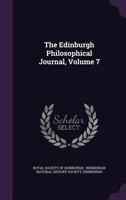 The Edinburgh Philosophical Journal, Volume 7 1141908263 Book Cover