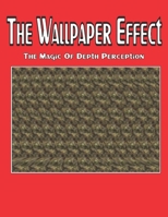 The Wallpaper Effect: The Magic Of Depth Perception 1693052377 Book Cover