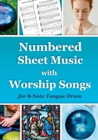 Numbered Sheet Music with Worship Songs for 8-Note Tongue Drum: Gospel Songbook B0BLYNJW41 Book Cover