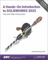 A Hands-On Introduction to SOLIDWORKS 2025: Text and Video Instruction 1630577014 Book Cover