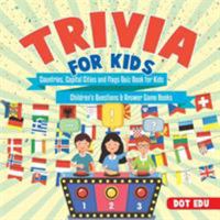 Trivia for Kids - Countries, Capital Cities and Flags Quiz Book for Kids - Children's Questions & Answer Game Books 1541916905 Book Cover