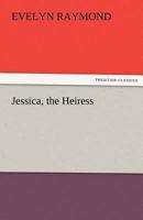 Jessica, The Heiress 1514295938 Book Cover