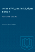 Animal Victims in Modern Fiction: From Sanctity to Sacrifice 0802077080 Book Cover