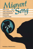Migrant Song: Politics and Process in Contemporary Chicano Literature 0292751885 Book Cover