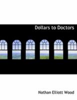 Dollars to Doctors 0554780151 Book Cover