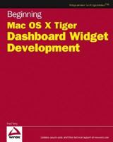 Beginning Mac OS X Tiger Dashboard Widget Development 0471778257 Book Cover