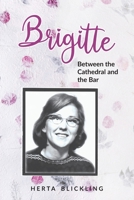 Brigitte: Between the Cathedral and the Bar (A Spiritual Journey) 1763621502 Book Cover