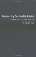 Democracy Derailed in Russia: The Failure of Open Politics (Cambridge Studies in Comparative Politics) 0521618967 Book Cover