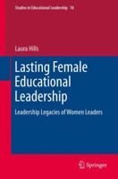 Lasting Female Educational Leadership: Leadership Legacies of Women Leaders 9400750188 Book Cover