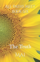 All Paths Meet - Book Six: The Truth 1717959563 Book Cover