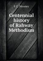 Centennial History of Rahway Methodism, Rahway, N. J. 1359736727 Book Cover