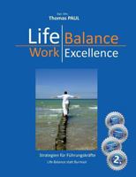 Life Balance - Work Excellence: Strategien für Leistungsträger in Unternehmen 3732254704 Book Cover