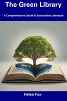 The Green Library: A Comprehensive Guide to Sustainable Literature B0CFD2M9FG Book Cover