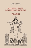 Mythes et rites des Enfers sumériens: Volume I (French Edition) B0DPLH26R8 Book Cover