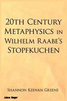 20th Century Metaphysics in Wilhelm Raabe's Stopfkuchen 1942203160 Book Cover